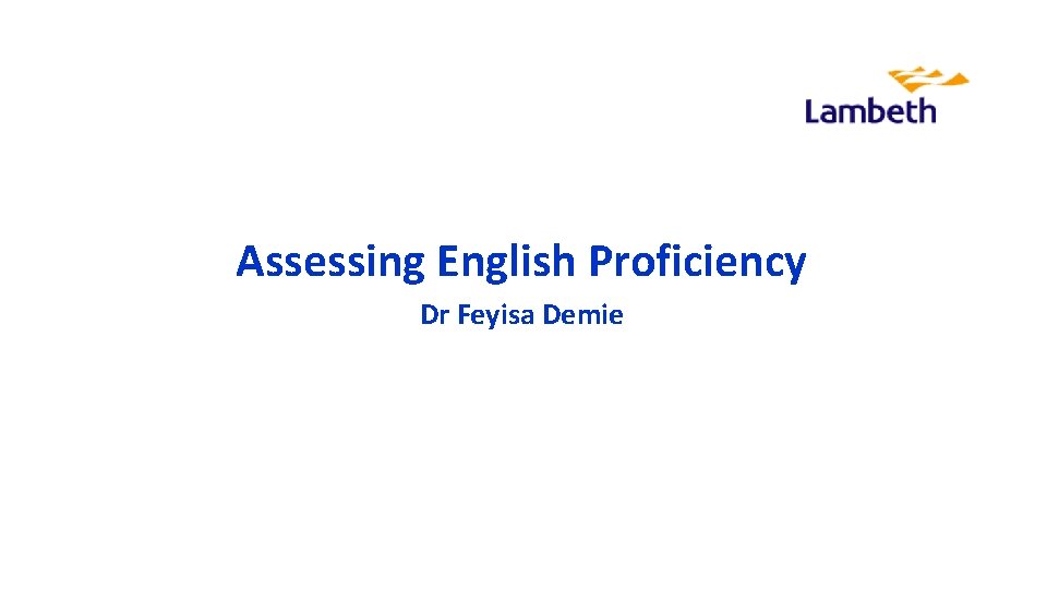 Assessing English Proficiency Dr Feyisa Demie 