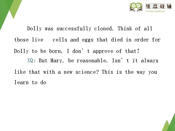 Dolly was successfully cloned. Think of all those live cells and eggs that died