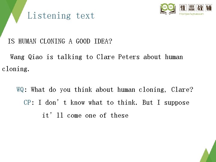 Listening text IS HUMAN CLONING A GOOD IDEA? Wang Qiao is talking to Clare