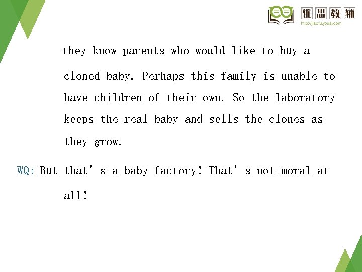 they know parents who would like to buy a cloned baby. Perhaps this family