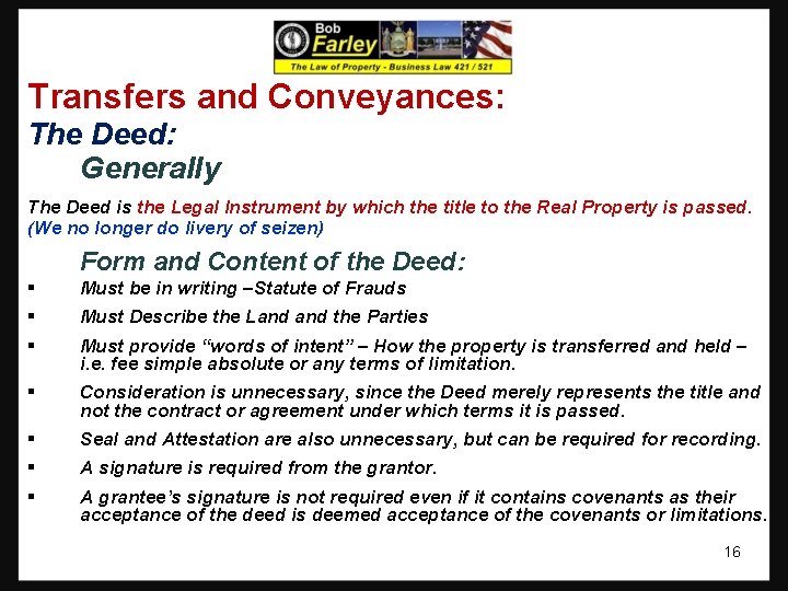 Transfers and Conveyances: The Deed: Generally The Deed is the Legal Instrument by which