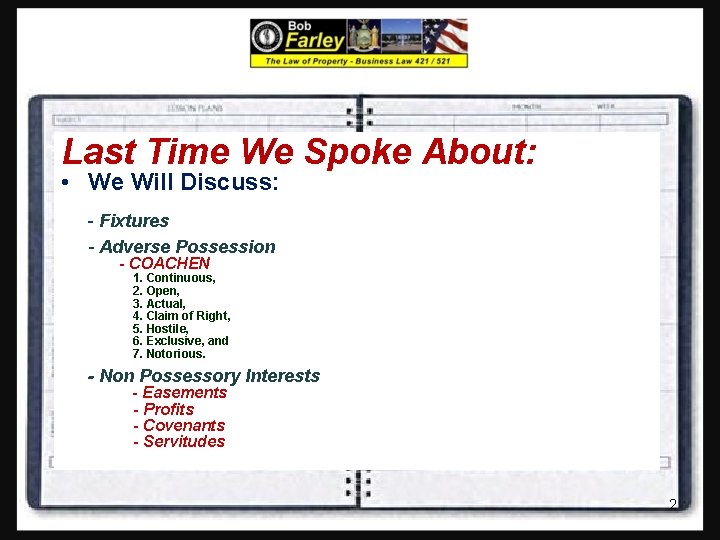 Last Time We Spoke About: • We Will Discuss: - Fixtures - Adverse Possession