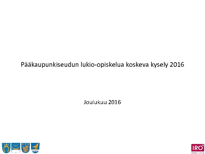 Pääkaupunkiseudun lukio-opiskelua koskeva kysely 2016 Joulukuu 2016 