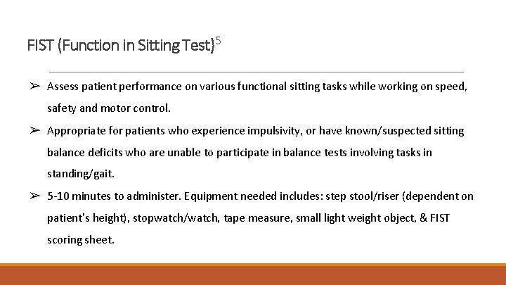 FIST (Function in Sitting Test)5 ➢ Assess patient performance on various functional sitting tasks