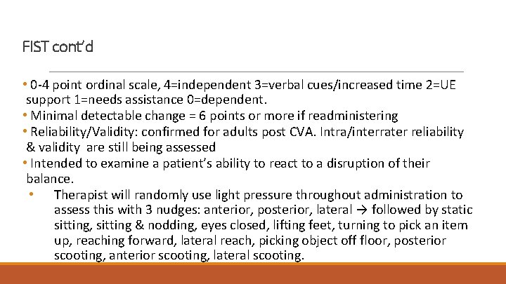 FIST cont’d • 0 -4 point ordinal scale, 4=independent 3=verbal cues/increased time 2=UE support