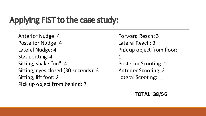 Applying FIST to the case study: Anterior Nudge: 4 Posterior Nudge: 4 Lateral Nudge: