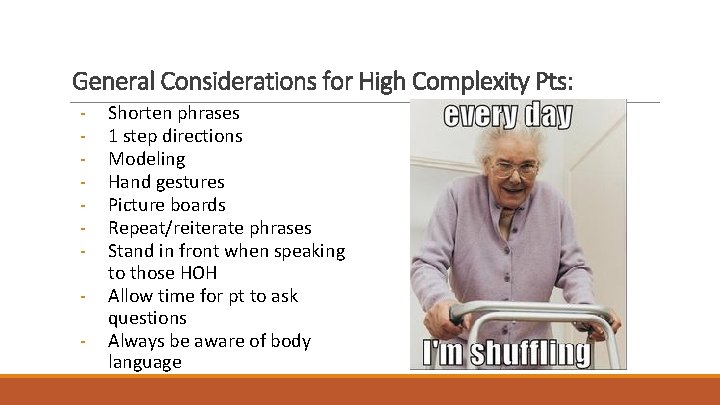 General Considerations for High Complexity Pts: - Shorten phrases 1 step directions Modeling Hand