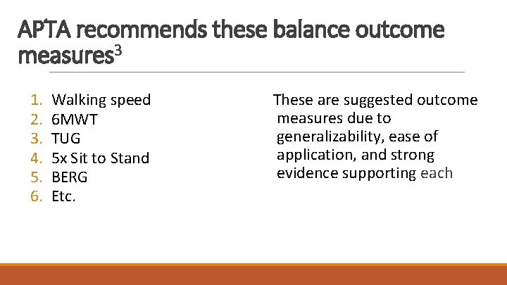 APTA recommends these balance outcome measures 3 1. 2. 3. 4. 5. 6. Walking