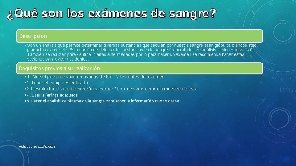 ¿Qué son los exámenes de sangre? Descripción • Son un análisis que permite determinar