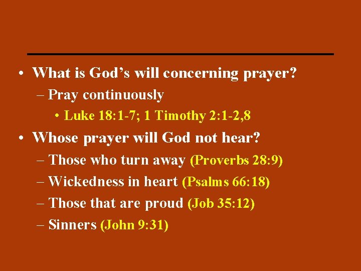 PRAYER • What is God’s will concerning prayer? – Pray continuously • Luke 18: