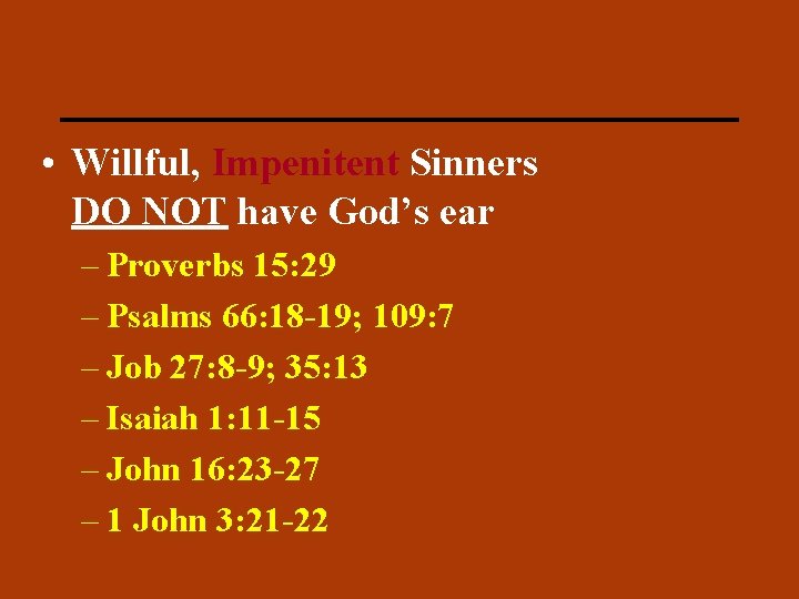 PRAYER • Willful, Impenitent Sinners DO NOT have God’s ear – Proverbs 15: 29