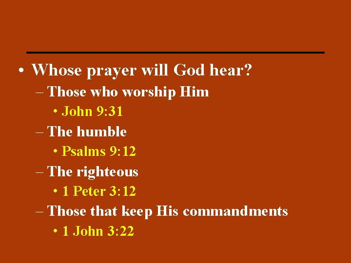 PRAYER • Whose prayer will God hear? – Those who worship Him • John