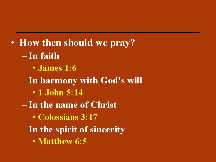 PRAYER • How then should we pray? – In faith • James 1: 6