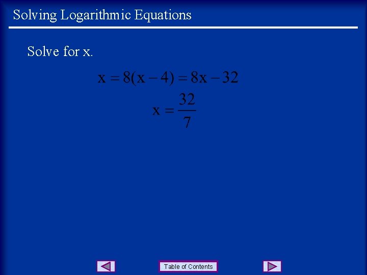 Solving Logarithmic Equations Solve for x. Table of Contents 