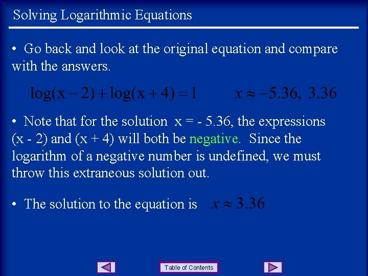 Solving Logarithmic Equations • Go back and look at the original equation and compare