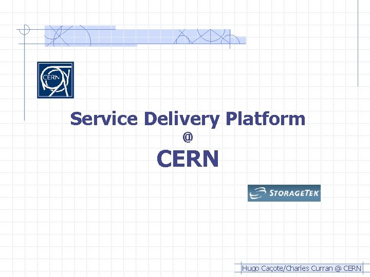 Service Delivery Platform @ CERN Hugo Caçote/Charles Curran @ CERN 