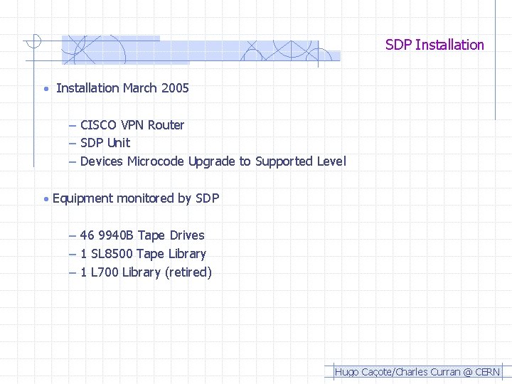 SDP Installation • Installation March 2005 – CISCO VPN Router – SDP Unit –