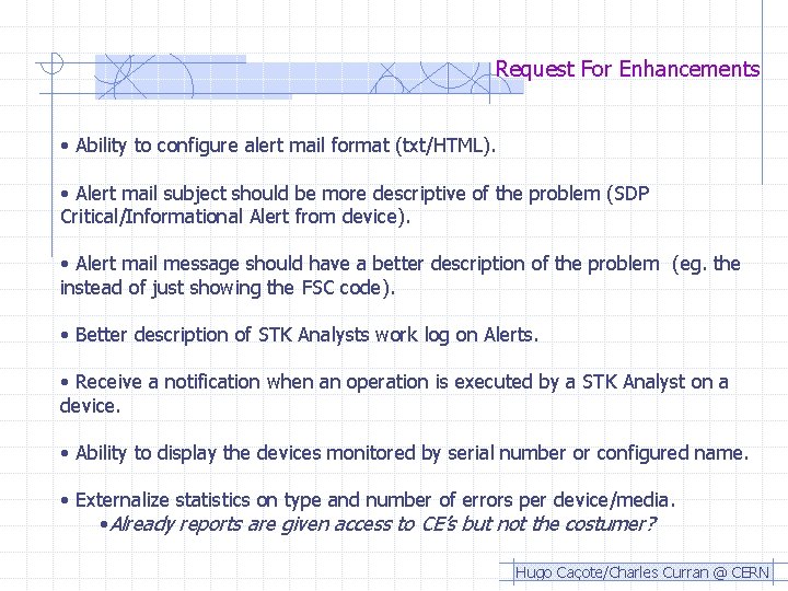 Request For Enhancements • Ability to configure alert mail format (txt/HTML). • Alert mail