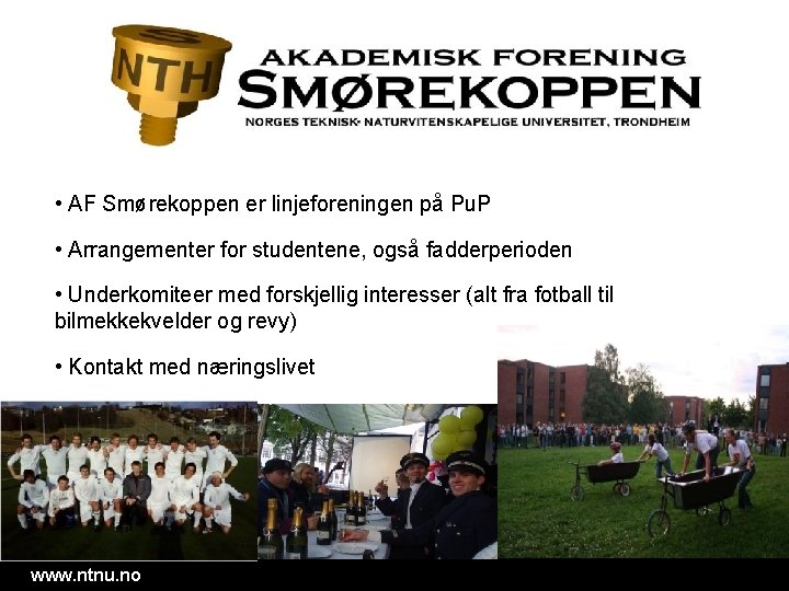  • AF Smørekoppen er linjeforeningen på Pu. P • Arrangementer for studentene, også