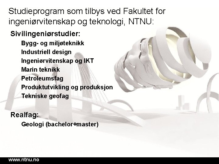 Studieprogram som tilbys ved Fakultet for ingeniørvitenskap og teknologi, NTNU: Sivilingeniørstudier: Bygg- og miljøteknikk