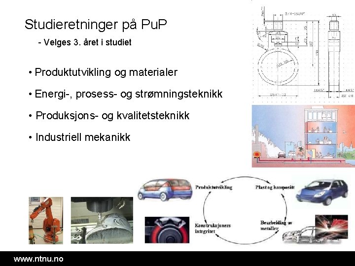 Studieretninger på Pu. P - Velges 3. året i studiet • Produktutvikling og materialer