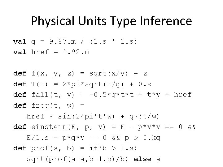 Physical Units Type Inference val g = 9. 87. m / (1. s *