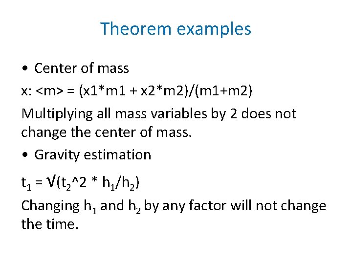 Theorem examples • Center of mass x: <m> = (x 1*m 1 + x