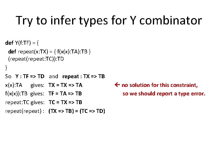 Try to infer types for Y combinator def Y(f: TF) = { def repeat(x: