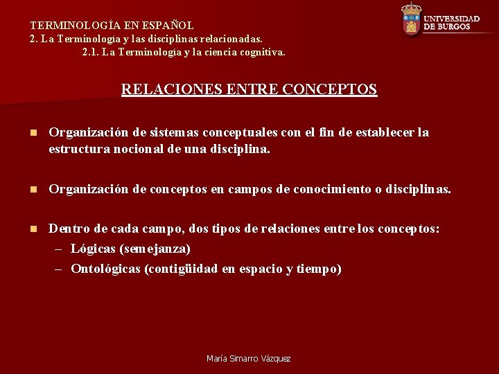 TERMINOLOGÍA EN ESPAÑOL 2. La Terminología y las disciplinas relacionadas. 2. 1. La Terminología