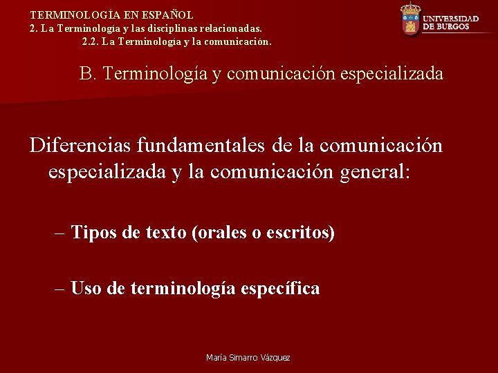 TERMINOLOGÍA EN ESPAÑOL 2. La Terminología y las disciplinas relacionadas. 2. 2. La Terminología