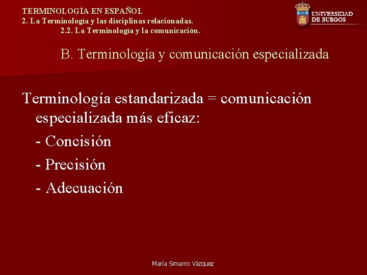 TERMINOLOGÍA EN ESPAÑOL 2. La Terminología y las disciplinas relacionadas. 2. 2. La Terminología