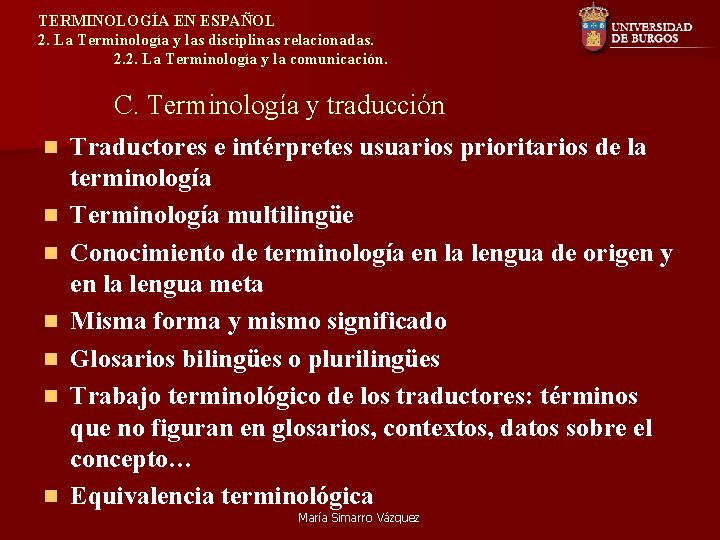 TERMINOLOGÍA EN ESPAÑOL 2. La Terminología y las disciplinas relacionadas. 2. 2. La Terminología