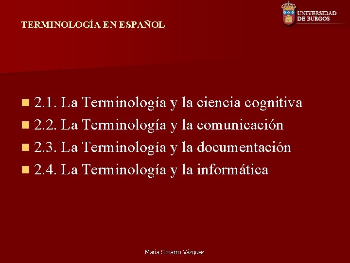 TERMINOLOGÍA EN ESPAÑOL n 2. 1. La Terminología y la ciencia cognitiva n 2.