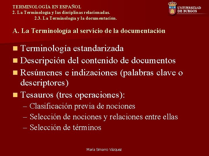 TERMINOLOGÍA EN ESPAÑOL 2. La Terminología y las disciplinas relacionadas. 2. 3. La Terminología