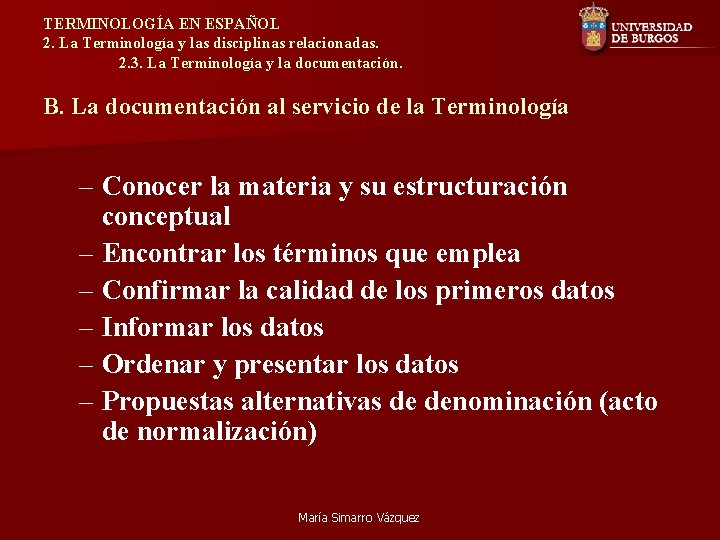 TERMINOLOGÍA EN ESPAÑOL 2. La Terminología y las disciplinas relacionadas. 2. 3. La Terminología