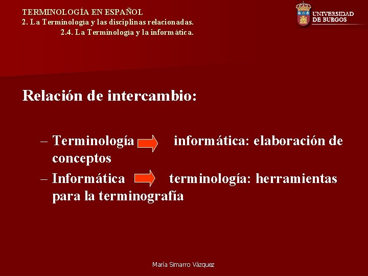 TERMINOLOGÍA EN ESPAÑOL 2. La Terminología y las disciplinas relacionadas. 2. 4. La Terminología