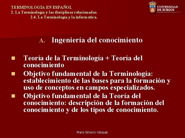 TERMINOLOGÍA EN ESPAÑOL 2. La Terminología y las disciplinas relacionadas. 2. 4. La Terminología