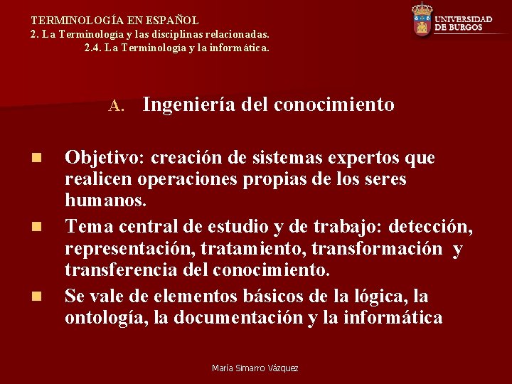 TERMINOLOGÍA EN ESPAÑOL 2. La Terminología y las disciplinas relacionadas. 2. 4. La Terminología