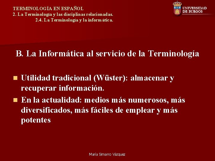 TERMINOLOGÍA EN ESPAÑOL 2. La Terminología y las disciplinas relacionadas. 2. 4. La Terminología