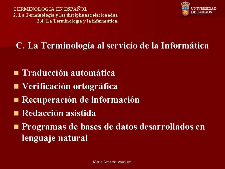 TERMINOLOGÍA EN ESPAÑOL 2. La Terminología y las disciplinas relacionadas. 2. 4. La Terminología