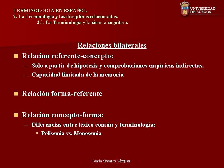 TERMINOLOGÍA EN ESPAÑOL 2. La Terminología y las disciplinas relacionadas. 2. 1. La Terminología