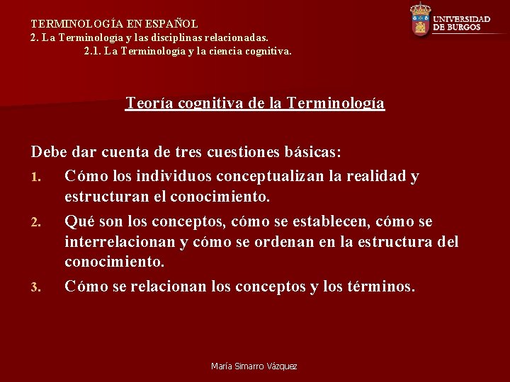 TERMINOLOGÍA EN ESPAÑOL 2. La Terminología y las disciplinas relacionadas. 2. 1. La Terminología