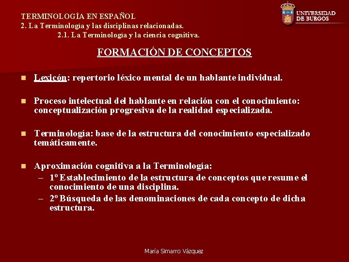 TERMINOLOGÍA EN ESPAÑOL 2. La Terminología y las disciplinas relacionadas. 2. 1. La Terminología