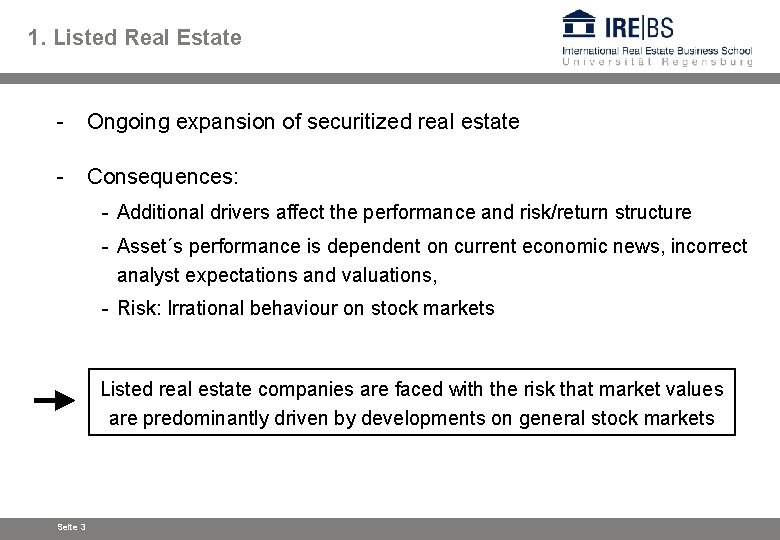 1. Listed Real Estate - Ongoing expansion of securitized real estate - Consequences: -