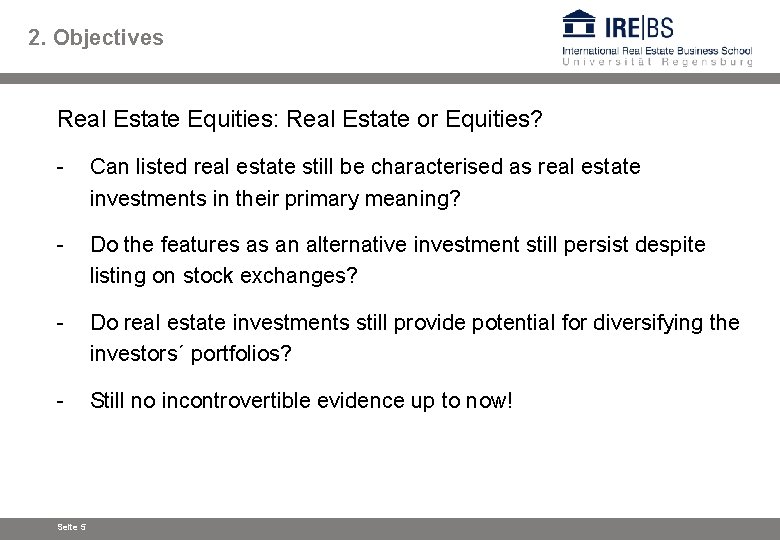 2. Objectives Real Estate Equities: Real Estate or Equities? - Can listed real estate