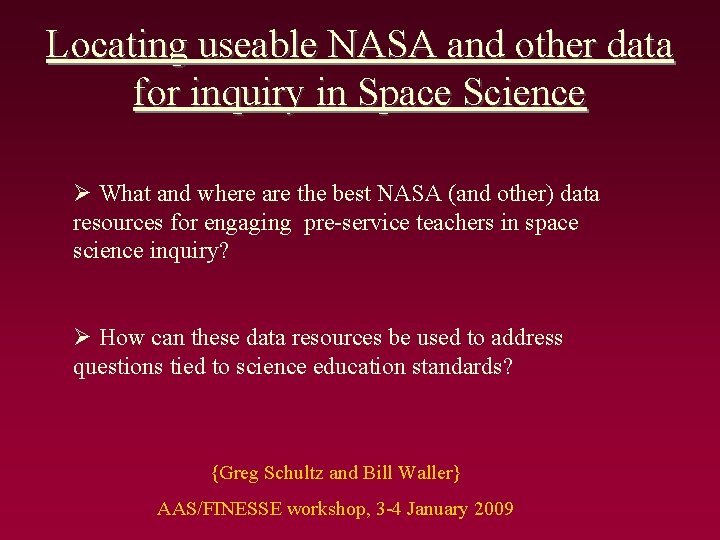 Locating useable NASA and other data for inquiry in Space Science Ø What and