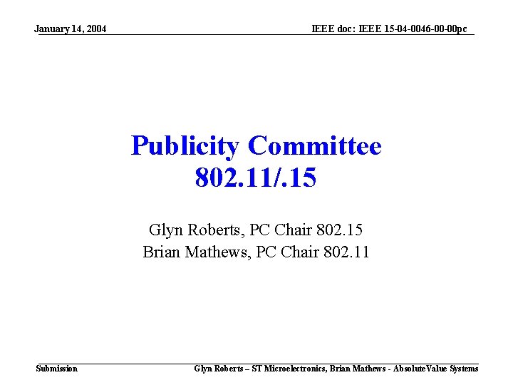 January 14, 2004 IEEE doc: IEEE 15 -04 -0046 -00 -00 pc Publicity Committee