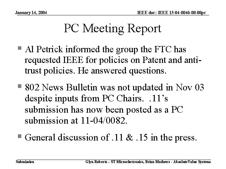 January 14, 2004 IEEE doc: IEEE 15 -04 -0046 -00 -00 pc PC Meeting