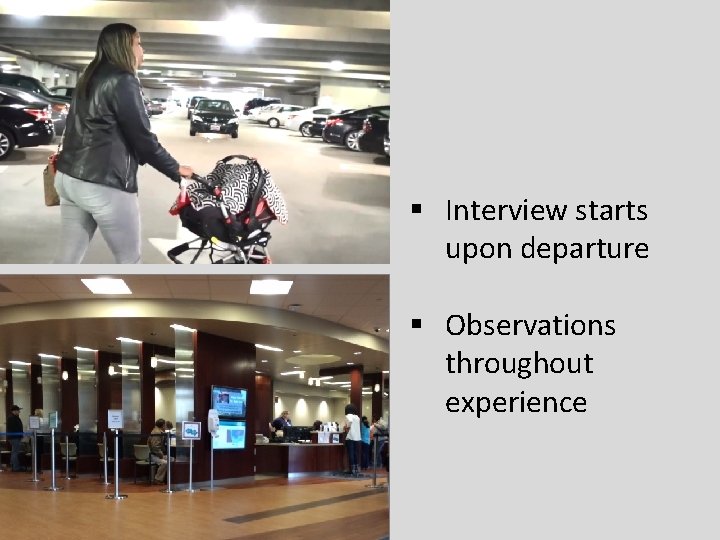 § Interview starts upon departure § Observations throughout experience 