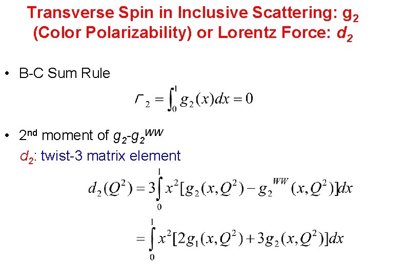 Transverse Spin in Inclusive Scattering: g 2 (Color Polarizability) or Lorentz Force: d 2